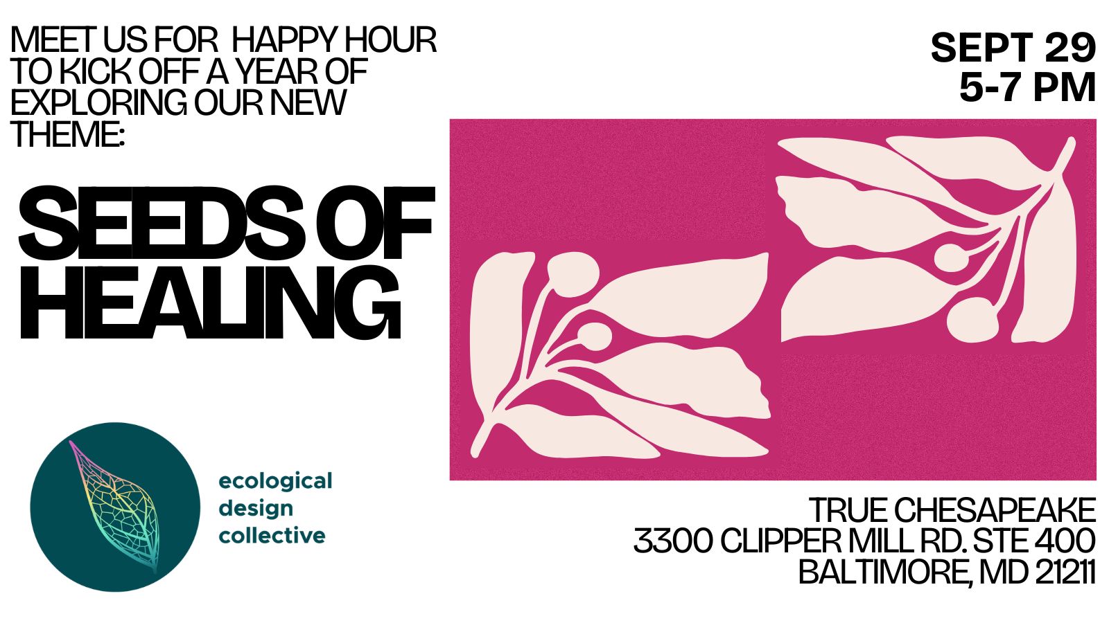Meet us for Happy Hour to kick off a year of exploring our new theme: Seeds of Healing. Sept 29, 5-7 PM, True Chesapeake 3300 Clipper Mill Rd STE 400 Baltimore, MD 21211